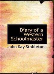 Diary of a Western Schoolmaster,111011091X,9781110110919