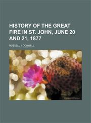 History of the Great Fire in St. John, June 20 and 21, 1877,1151147370,9781151147370