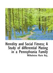 Heredity and Social Fitness; A Study of differential Mating in a Pennsylvania Family,111718272X,9781117182728