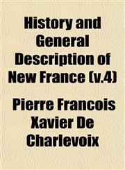 History and General Description of New France (v.4),1153262932,9781153262934