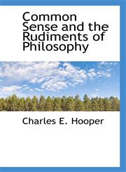 Common Sense and the Rudiments of Philosophy,1117194086,9781117194080