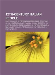 12th-century Italian people Pope Innocent III, Pope Alexander III, Pope Celestine III, Pope Eugene III, Pope Paschal II, Pope Gregory VIII,1155139100,9781155139104