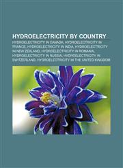 Hydroelectricity by country Hydroelectricity in Canada, Hydroelectricity in France, Hydroelectricity in India, Hydroelectricity in New Zealand,1157853439,9781157853435