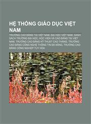 Hệ thống giáo dục Việt Nam Trường cao đẳng tại Việt Nam, Đại học Việt Nam, Danh sách trường đại học, học viện và cao đẳng tại Việt Nam,1233871269,9781233871261