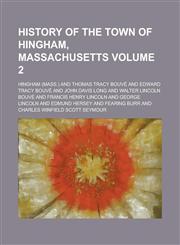 History of the Town of Hingham, Massachusetts (Volume 2),1152835475,9781152835474
