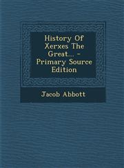 History Of Xerxes The Great... - Primary Source Edition,129587086X,9781295870868