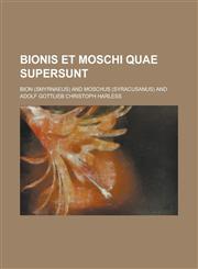 Bionis Et Moschi Quae Supersunt,1234615592,9781234615598
