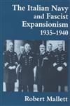 The Italian Navy and Fascist Expansionism, 1935-40,0714644323,9780714644325