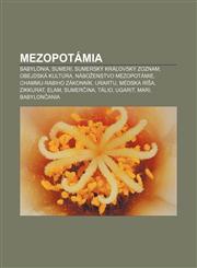 Mezopotámia Babylónia, Sumeri, Sumerský kráľovský zoznam, Obejdská kultúra, Náboženstvo Mezopotámie, Chammu-rabiho zákonník, Urartu,1232996947,9781232996941