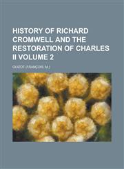 History of Richard Cromwell and the Restoration of Charles II Volume 2,1235234223,9781235234224