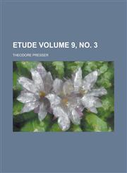 Etude Volume 9, no. 3,123002977X,9781230029771