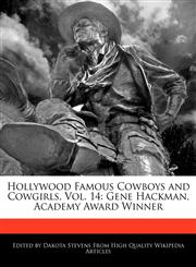 Hollywood Famous Cowboys and Cowgirls, Vol. 14 Gene Hackman, Academy Award Winner,117117358X,9781171173588