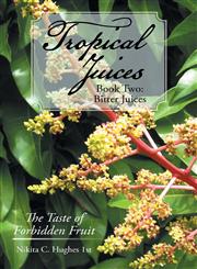 Tropical Juices - Book Two Bitter Juices: The Taste of Forbidden Fruit,1493146963,9781493146963