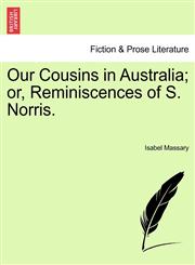 Our Cousins in Australia; or, Reminiscences of S. Norris.,1241232946,9781241232948