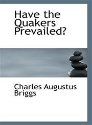 Have the Quakers Prevailed?,1115578618,9781115578615