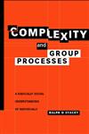 Complexity and Group Processes A Radically Social Understanding of Individuals,1583919201,9781583919200