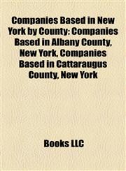 Companies Based in New York by County Companies Based in Albany County, New York, Companies Based in Cattaraugus County, New York,1158193289,9781158193288