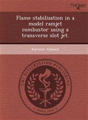 Flame stabilization in a model ramjet combustor using a transverse slot jet.,1244070602,9781244070608