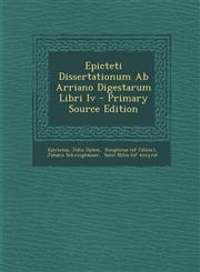 Epicteti Dissertationum AB Arriano Digestarum Libri IV - Primary Source Edition,129466266X,9781294662662