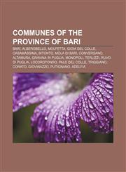 Communes of the Province of Bari Bari, Alberobello, Molfetta, Gioia del Colle, Casamassima, Bitonto, Mola di Bari, Conversano, Altamura,1157519393,9781157519393