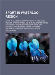 Sport in Waterloo Region Galt Black Hawks Alumni, Galt Red Wings Alumni, Galt Rockets Alumni, Sport in Cambridge, Ontario, Sport in Kitchener,1155971264,9781155971261