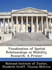 Visualization of Spatial Relationships in Mobility Research A Primer,1249597854,9781249597858
