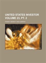 United States investor Volume 23, pt. 2,1236461010,9781236461018