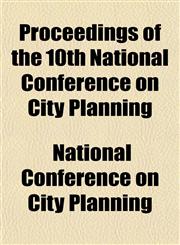 Proceedings of the 10th National Conference on City Planning,1151854786,9781151854780