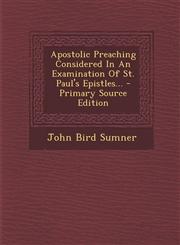 Apostolic Preaching Considered in an Examination of St. Paul's Epistles... - Primary Source Edition,1294694758,9781294694755