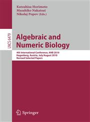 Algebraic and Numeric Biology 4th International Conference, ANB 2010, Hagenberg, Austria, July 31-August 2, 2010, Revised Selected Papers,3642280668,9783642280665