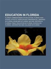 Education in Florida Florida Commissioners of Education, Florida High School Athletic Association conferences, Libraries in Florida,1156449782,9781156449783