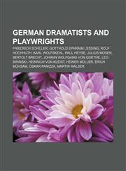 German dramatists and playwrights Friedrich Schiller, Gotthold Ephraim Lessing, Rolf Hochhuth, Karl Wolfskehl, Paul Heyse, Julius Mosen,1155923383,9781155923383