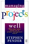 Managing Projects Well What they Don't Teach you in Project Management School 2nd Edition,0750646314,9780750646314