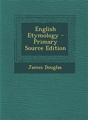 English Etymology - Primary Source Edition,1287926592,9781287926597