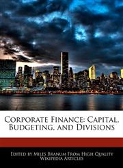 Corporate Finance Capital, Budgeting, and Divisions,1240170114,9781240170111
