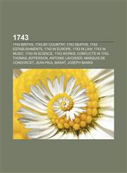 1743 1743 births, 1743 by country, 1743 deaths, 1743 establishments, 1743 in Europe, 1743 in law, 1743 in music, 1743 in science, 1743 works,1157581196,9781157581192