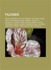 Filicides Peter the Great, Ivan the Terrible, Wu Zetian, Susan Smith, Chris Benoit, Belle Gunness, Jeffrey R. MacDonald, Andrea Yates,1234596342,9781234596347