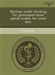 Bayesian model checking for generalized linear spatial models for count data.,1249906024,9781249906025