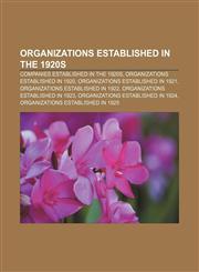 Organizations established in the 1920s Companies established in the 1920s, Organizations established in 1920,1158230141,9781158230143