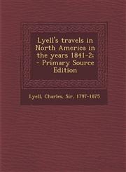 Lyell's Travels in North America in the Years 1841-2;,1287648991,9781287648994