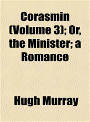 Corasmin (Volume 3); Or, the Minister; a Romance,1153256037,9781153256032