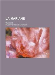 La Mariane; Tragedie,1234700298,9781234700294