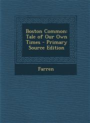 Boston Common Tale of Our Own Times,1289516626,9781289516628
