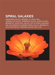 Spiral galaxies Andromeda Galaxy, Messier 100, Milky Way, Triangulum Galaxy, Sombrero Galaxy, Spiral galaxy, Messier 81, Whirlpool Galaxy,1156869498,9781156869499