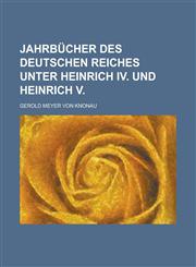Jahrbucher Des Deutschen Reiches Unter Heinrich IV. Und Heinrich V,1231087110,9781231087114