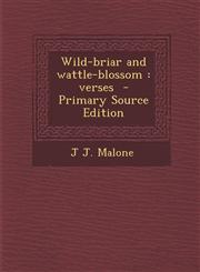Wild-Briar and Wattle-Blossom Verses - Primary Source Edition,1287844375,9781287844372