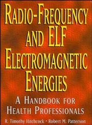 Radio-Frequency and ELF Electromagnetic Energies A Handbook for Health Professionals,0471284548,9780471284543