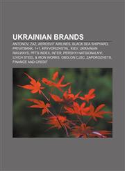 Ukrainian brands Antonov, ZAZ, Aerosvit Airlines, Black Sea Shipyard, PrivatBank, 1+1, Kryvorizhstal, Kiev, Ukrainian Railways, PFTS index,1155406494,9781155406497