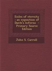 Exiles of Eternity An Exposition of Dante's Inferno,1289628076,9781289628079