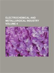 Electrochemical and metallurgical industry Volume 4,1130583856,9781130583854